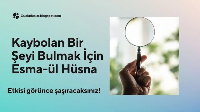 Kaybolan Bir Şeyi Bulmak İçin Esma-ül Hüsna