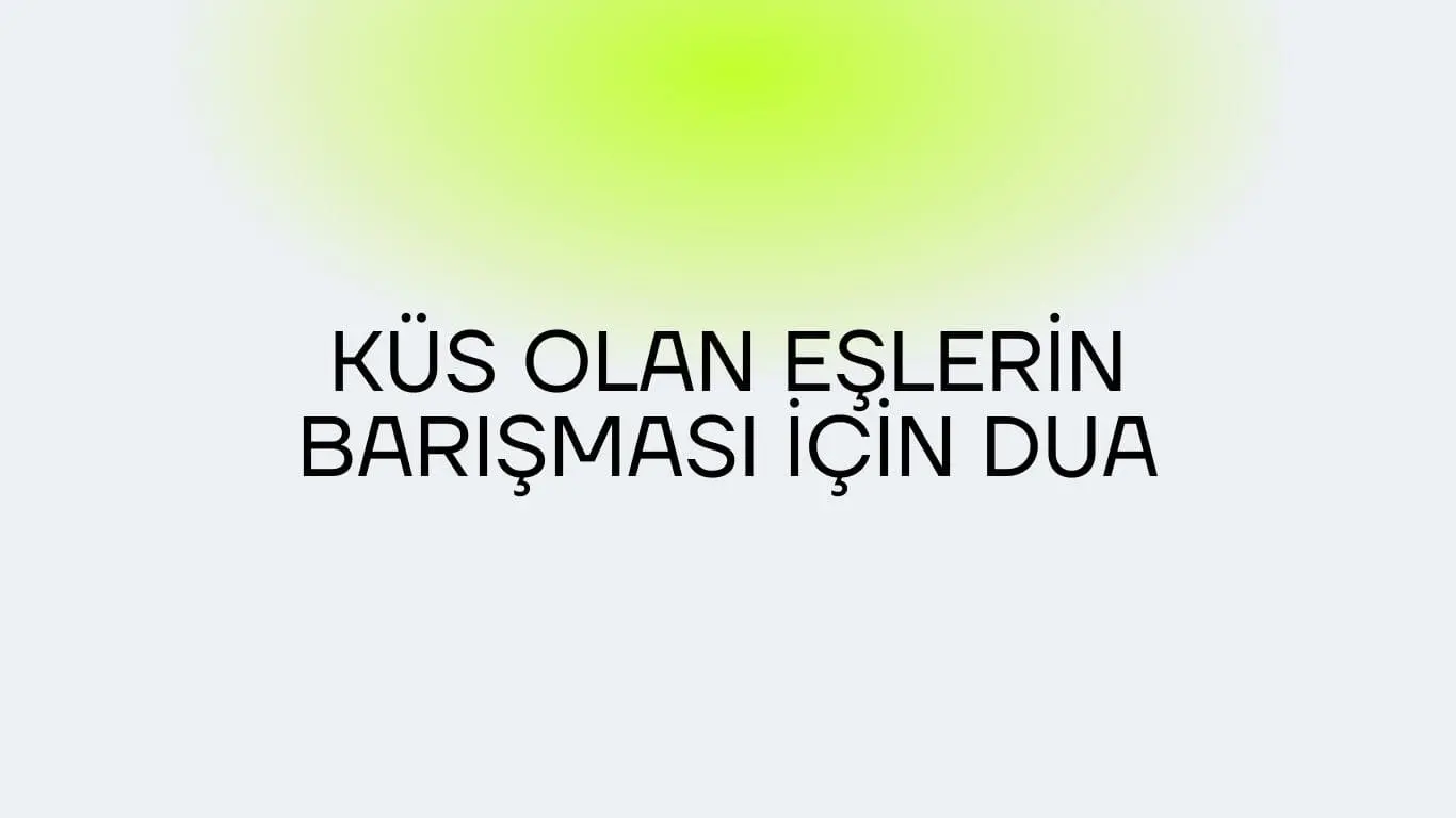 Küs Olan Eşlerin Barışması İçin Dua