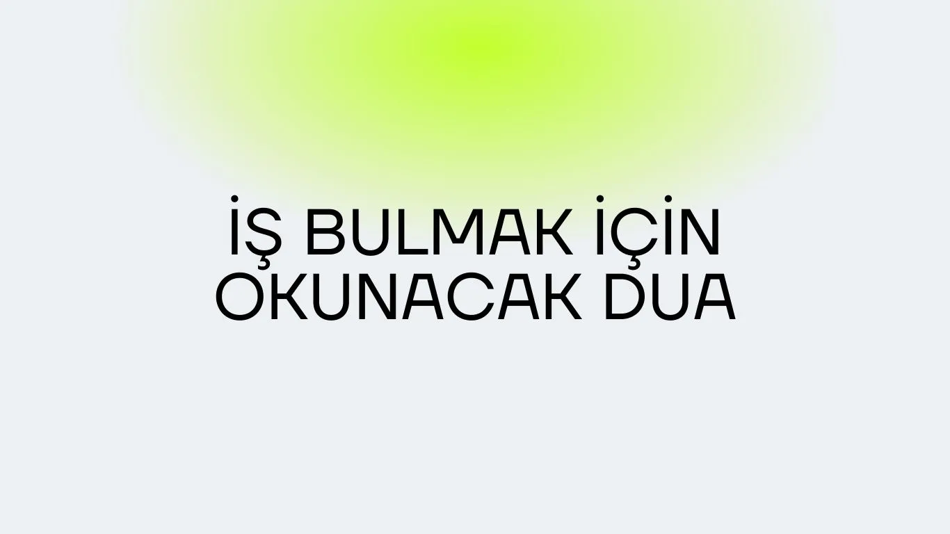 İş Bulmak İçin Okunacak Dua